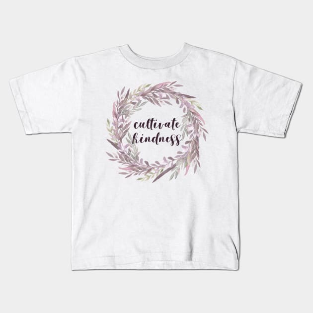 Cultivate Kindness Kids T-Shirt by Creating Happiness